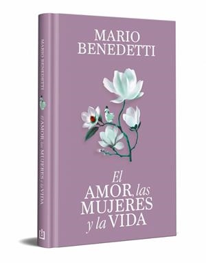 AMOR LAS MUJERES Y LA VIDA, EL | 9788466389341 | BENEDETTI, MARIO | Llibreria L'Illa - Llibreria Online de Mollet - Comprar llibres online