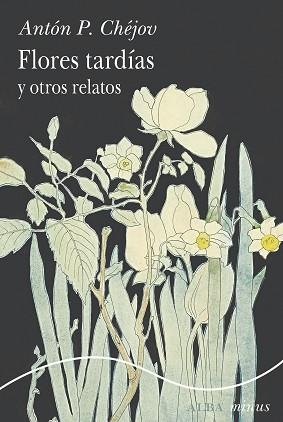FLORES TARDÍAS Y OTROS RELATOS | 9788411782302 | CHÉJOV, ANTÓN P. | Llibreria L'Illa - Llibreria Online de Mollet - Comprar llibres online