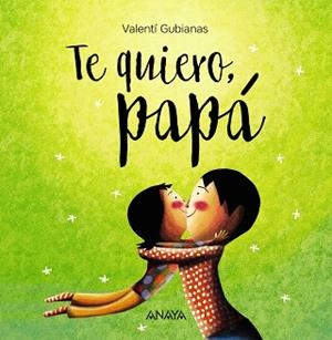 TE QUIERO PAPÁ | 9788469836392 | GUBIANAS, VALENTÍ | Llibreria L'Illa - Llibreria Online de Mollet - Comprar llibres online