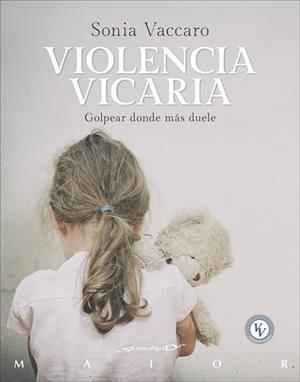VIOLENCIA VICARIA. GOLPEAR DONDE MÁS DUELE | 9788433032331 | VACCARO CECCARELLI, SONIA | Llibreria L'Illa - Llibreria Online de Mollet - Comprar llibres online
