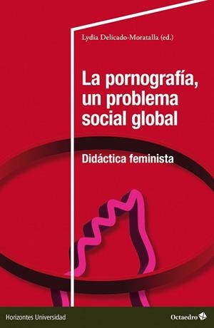 PORNOGRAFÍA UN PROBLEMA SOCIAL GLOBAL, LA | 9788410790094 | DELICADO-MORATALLA, LYDIA | Llibreria L'Illa - Llibreria Online de Mollet - Comprar llibres online