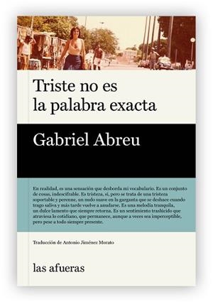 TRISTE NO ES LA PALABRA EXACTA | 9791399079999 | ABREU, GABRIEL