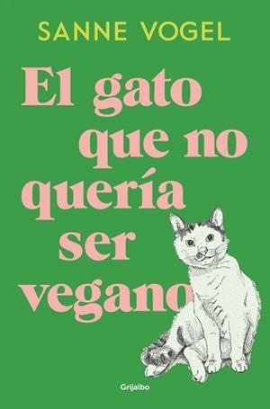 GATO QUE NO QUERÍA SER VEGANO, EL | 9788425371035 | VOGEL, SANNE | Llibreria L'Illa - Llibreria Online de Mollet - Comprar llibres online