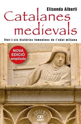 CATALANES MEDIEVALS. VINT-I-SIS HISTÒRIES FEMENINES | 9788472461963 | ALBERTÍ, ELISENDA | Llibreria L'Illa - Llibreria Online de Mollet - Comprar llibres online