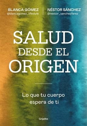 SALUD DESDE EL ORIGEN | 9788425371363 | GÓMEZ (@BLANCAGOMEZ_LIFESTYLE), BLANCA/SÁNCHEZ, NÉSTOR | Llibreria L'Illa - Llibreria Online de Mollet - Comprar llibres online