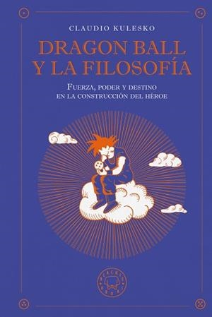 DRAGON BALL Y LA FILOSOFÍA | 9791387748630 | KULESKO, CLAUDIO | Llibreria L'Illa - Llibreria Online de Mollet - Comprar llibres online