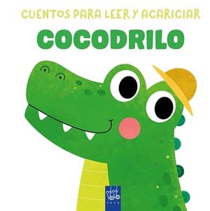CUENTOS PARA LEER Y ACARICIAR. COCODRILO | 9788408312062 | YOYO