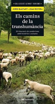 CAMINS DE LA TRANSHUMÀNCIA, EL | 9788413565521 | BASTART I CASSÉ, JORDI/ROVIRA MERINO, JOAN