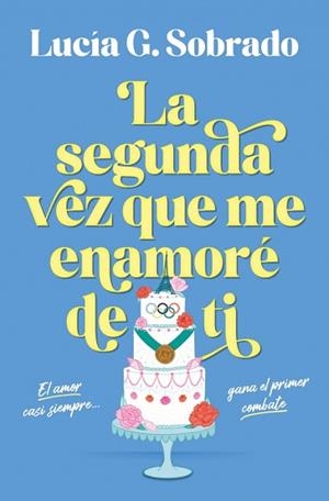 SEGUNDA VEZ QUE ME ENAMORÉ DE TI, LA | 9788466683944 | SOBRADO, LUCÍA G.