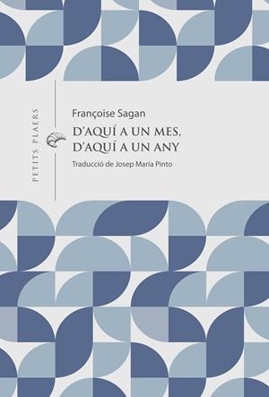 D'AQUÍ A UN MES D'AQUÍ A UN ANY | 9791399051278 | SAGAN, FRANÇOISE | Llibreria L'Illa - Llibreria Online de Mollet - Comprar llibres online