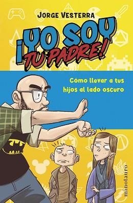 YO SOY TU PADRE! | 9788445016701 | VESTERRA, JORGE | Llibreria L'Illa - Llibreria Online de Mollet - Comprar llibres online