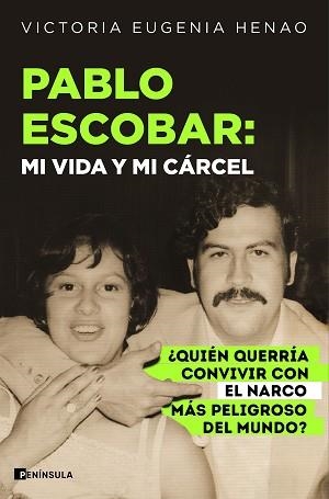 PABLO ESCOBAR: MI VIDA Y MI CÁRCEL | 9788411004763 | HENAO, VICTORIA EUGENIA
