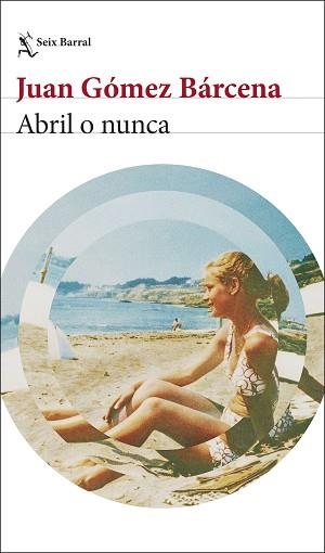 ABRIL O NUNCA | 9788432249518 | GÓMEZ BÁRCENA, JUAN | Llibreria L'Illa - Llibreria Online de Mollet - Comprar llibres online