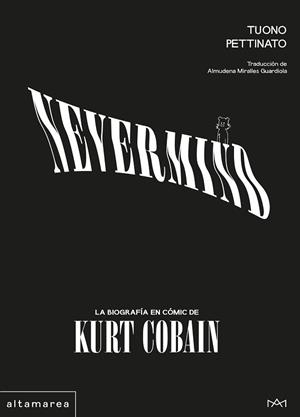 NEVERMIND LA BIOGRAFÍA EN CÓMIC DE KURT COBAIN | 9788410435582 | PETTINATO, TUONO | Llibreria L'Illa - Llibreria Online de Mollet - Comprar llibres online
