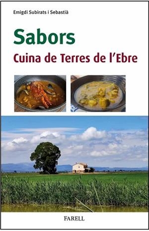 SABORS. CUINA DE TERRES DE L’EBRE | 9788410211124 | SUBIRATS SEBASTIÀ, EMIGDI | Llibreria L'Illa - Llibreria Online de Mollet - Comprar llibres online