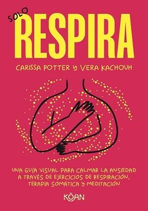 SOLO RESPIRA | 9788410358423 | POTTER, CARISSA/KACHOUH, VERA | Llibreria L'Illa - Llibreria Online de Mollet - Comprar llibres online