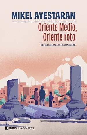 ORIENTE MEDIO ORIENTE ROTO | 9788411004749 | AYESTARAN, MIKEL