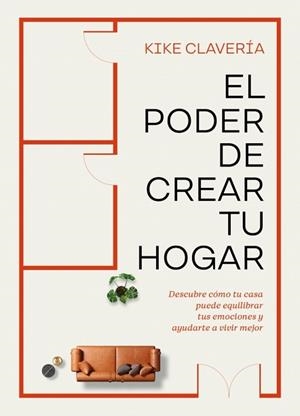 PODER DE CREAR TU HOGAR, EL | 9788403524354 | CLAVERÍA, KIKE | Llibreria L'Illa - Llibreria Online de Mollet - Comprar llibres online