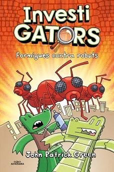 INVESTIGATORS 4 - FORMIGUES CONTRA ROBOTS | 9788419982940 | GREEN, JOHN PATRICK | Llibreria L'Illa - Llibreria Online de Mollet - Comprar llibres online