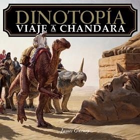 DINOTOPÍA. VIAJE A CHANDARA | 9788441552203 | GURNEY, JAMES | Llibreria L'Illa - Llibreria Online de Mollet - Comprar llibres online