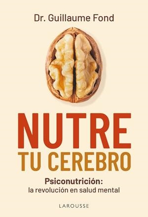 NUTRE TU CEREBRO | 9791387520786 | FOND, GUILLAUME | Llibreria L'Illa - Llibreria Online de Mollet - Comprar llibres online