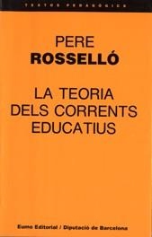 TEORIA DELS CORRENTS EDUCATIUS, LA | 9788476021194 | Rosselló, Pere | Llibreria L'Illa - Llibreria Online de Mollet - Comprar llibres online