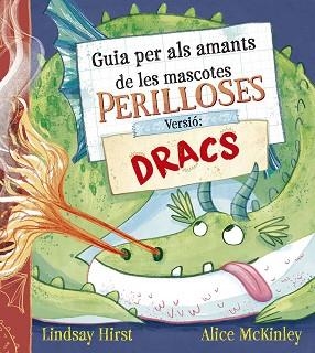 GUIA PER ALS AMANTS DE LES MASCOTES PERILLOSES. VERSIÓ: DRACS | 9788491458739 | HIRST, LINDSAY | Llibreria L'Illa - Llibreria Online de Mollet - Comprar llibres online
