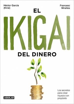 IKIGAI DEL DINERO, EL | 9788403525603 | GARCÍA (KIRAI), HÉCTOR/MIRALLES, FRANCESC | Llibreria L'Illa - Llibreria Online de Mollet - Comprar llibres online