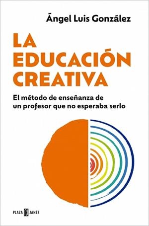 EDUCACIÓN CREATIVA, LA | 9788401037146 | GONZÁLEZ, ÁNGEL LUIS | Llibreria L'Illa - Llibreria Online de Mollet - Comprar llibres online