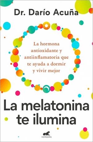 MELATONINA TE ILUMINA, LA | 9788410467910 | ACUÑA, DARÍO | Llibreria L'Illa - Llibreria Online de Mollet - Comprar llibres online
