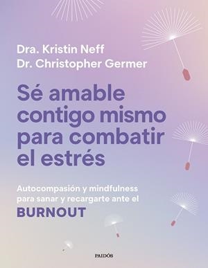 SÉ AMABLE CONTIGO MISMO PARA COMBATIR EL ESTRÉS | 9788449345166 | NEFF, KRISTIN/GERMER, CHRISTOPHER K. | Llibreria L'Illa - Llibreria Online de Mollet - Comprar llibres online