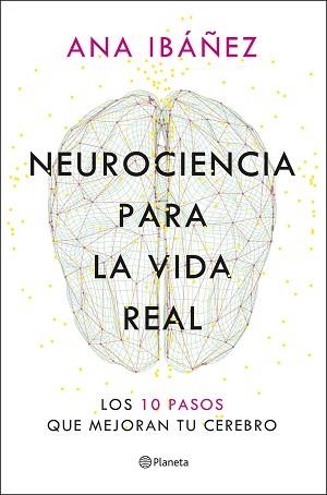 NEUROCIENCIA PARA LA VIDA REAL | 9788408317210 | IBÁÑEZ, ANA