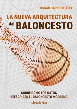 NUEVA ARQUITECTURA DEL BALONCESTO, LA | 9791387955199 | GARRIDO LEDO, OSCAR | Llibreria L'Illa - Llibreria Online de Mollet - Comprar llibres online