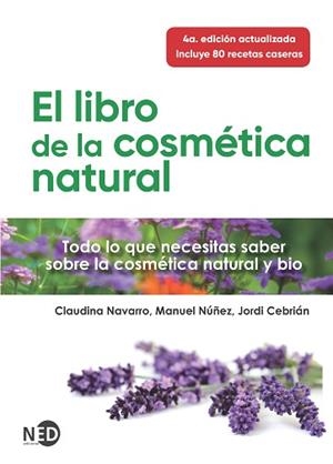 LIBRO DE LA COSMÉTICA NATURAL, EL | 9788418273179 | NAVARRO, CLAUDINA/NÚÑEZ, MANUEL/CEBRIÁN, JORDI | Llibreria L'Illa - Llibreria Online de Mollet - Comprar llibres online