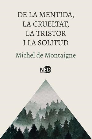 DE LA MENTIDA LA CRUELTAT LA TRISTOR I LA SOLITUD | 9788419407832 | MONTAIGNE, MICHEL DE | Llibreria L'Illa - Llibreria Online de Mollet - Comprar llibres online