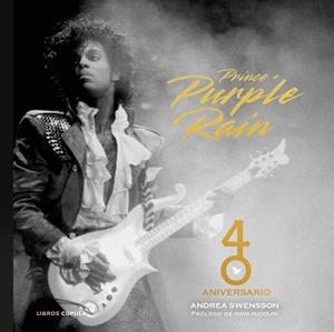 PRINCE & PURPLE RAIN. 40 ANIVERSARIO | 9788448043698 | SWENSSON, ANDREA