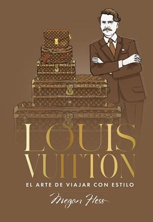 LOUIS VUITTON. EL ARTE DE VIAJAR CON ESTILO | 9791387761363 | HESS, MEGAN | Llibreria L'Illa - Llibreria Online de Mollet - Comprar llibres online