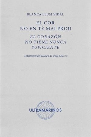 COR NO EN TÉ MAI PROU · EL CORAZÓN NO TIENE NUNCA SUFICIENTE | 9788412816310 | LLUM VIDAL, BLANCA | Llibreria L'Illa - Llibreria Online de Mollet - Comprar llibres online