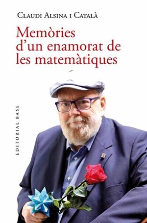 MEMÒRIES D’UN ENAMORAT DE LES MATEMÀTIQUES | 9791387728311 | ALSINA I CATALÀ, CLAUDI | Llibreria L'Illa - Llibreria Online de Mollet - Comprar llibres online