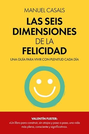 SEIS DIMENSIONES DE LA FELICIDAD, LAS | 9788411326414 | CASALS, MANUEL | Llibreria L'Illa - Llibreria Online de Mollet - Comprar llibres online