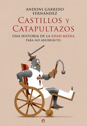 CASTILLOS Y CATAPULTAZOS | 9788410940444 | GARRIDO FERNÁNDEZ, ANDONI | Llibreria L'Illa - Llibreria Online de Mollet - Comprar llibres online