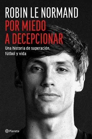 POR MIEDO A DECEPCIONAR | 9788408318811 | LE NORMAND, ROBIN | Llibreria L'Illa - Llibreria Online de Mollet - Comprar llibres online