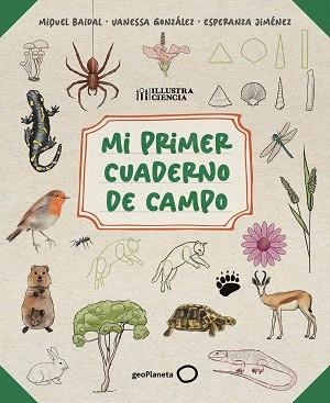 MI PRIMER CUADERNO DE CAMPO | 9788408318514 | BAIDAL, MIQUEL/JIMÉNEZ, ESPERANZA/GONZÁLEZ, VANESSA | Llibreria L'Illa - Llibreria Online de Mollet - Comprar llibres online