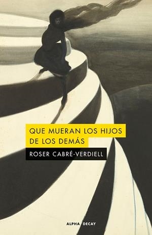 QUE MUERAN LOS HIJOS DE LOS DEMÁS | 9791399126006 | CABRÉ-VERDIELL, ROSER | Llibreria L'Illa - Llibreria Online de Mollet - Comprar llibres online