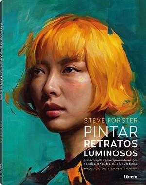 PINTAR RETRATOS LUMINOSOS | 9789464992304 | FORSTER, STEVE | Llibreria L'Illa - Llibreria Online de Mollet - Comprar llibres online
