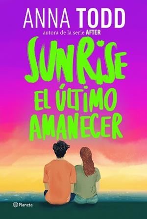 SUNRISE. EL ÚLTIMO AMANECER | 9788408320593 | TODD, ANNA | Llibreria L'Illa - Llibreria Online de Mollet - Comprar llibres online