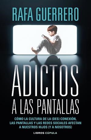 ADICTOS A LAS PANTALLAS | 9788448049089 | GUERRERO, RAFA | Llibreria L'Illa - Llibreria Online de Mollet - Comprar llibres online