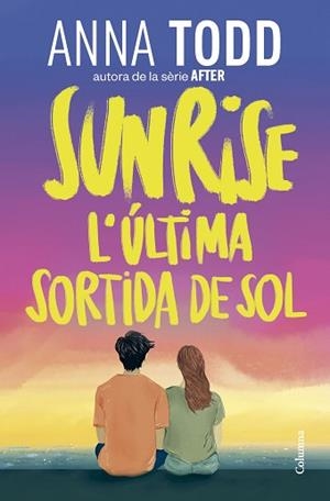 SUNRISE. L'ÚLTIMA SORTIDA DE SOL | 9788466435086 | TODD, ANNA | Llibreria L'Illa - Llibreria Online de Mollet - Comprar llibres online