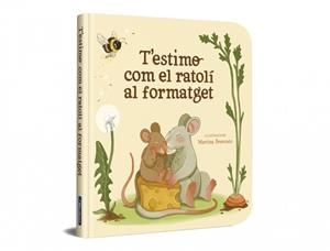 T’ESTIMO COM EL RATOLÍ AL FORMATGET | 9788448872922 | VARIOS AUTORES