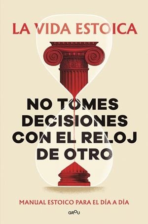 NO TOMES DECISIONES CON EL RELOJ DE OTRO | 9791387809430 | LA VIDA ESTOICA | Llibreria L'Illa - Llibreria Online de Mollet - Comprar llibres online